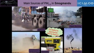 Drishti Kathmandu
?
Main Sources of PM2.5 in Smogmandu
16Gensets
Photo: Jitendra Bajracharya Vehicles
Photo: Prakash Bhave
Open Burning
Photo: A.K Thaku
Brick KilnsPhoto: www.rfa.org
Construction
& Road Dust
 