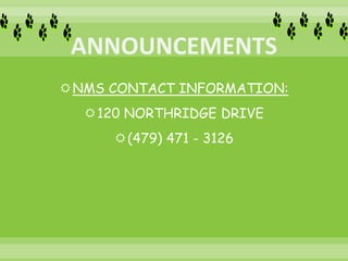NMS CONTACT INFORMATION:
120 NORTHRIDGE DRIVE
(479) 471 - 3126
 