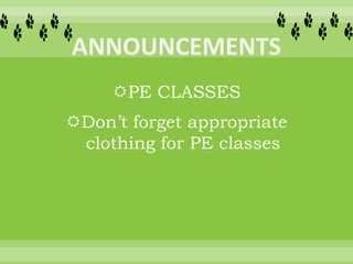 PE CLASSES
Don’t forget appropriate
clothing for PE classes
 