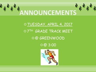 TUESDAY, APRIL 4, 2017
7TH GRADE TRACK MEET
@ GREENWOOD
@ 3:00
 
