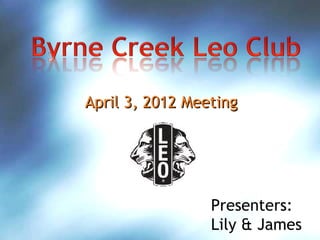 April 3, 2012 Meeting




                 Presenters:
                 Lily & James
 