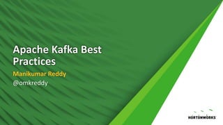 Apache Kafka Best
Practices
Manikumar Reddy
@omkreddy
 