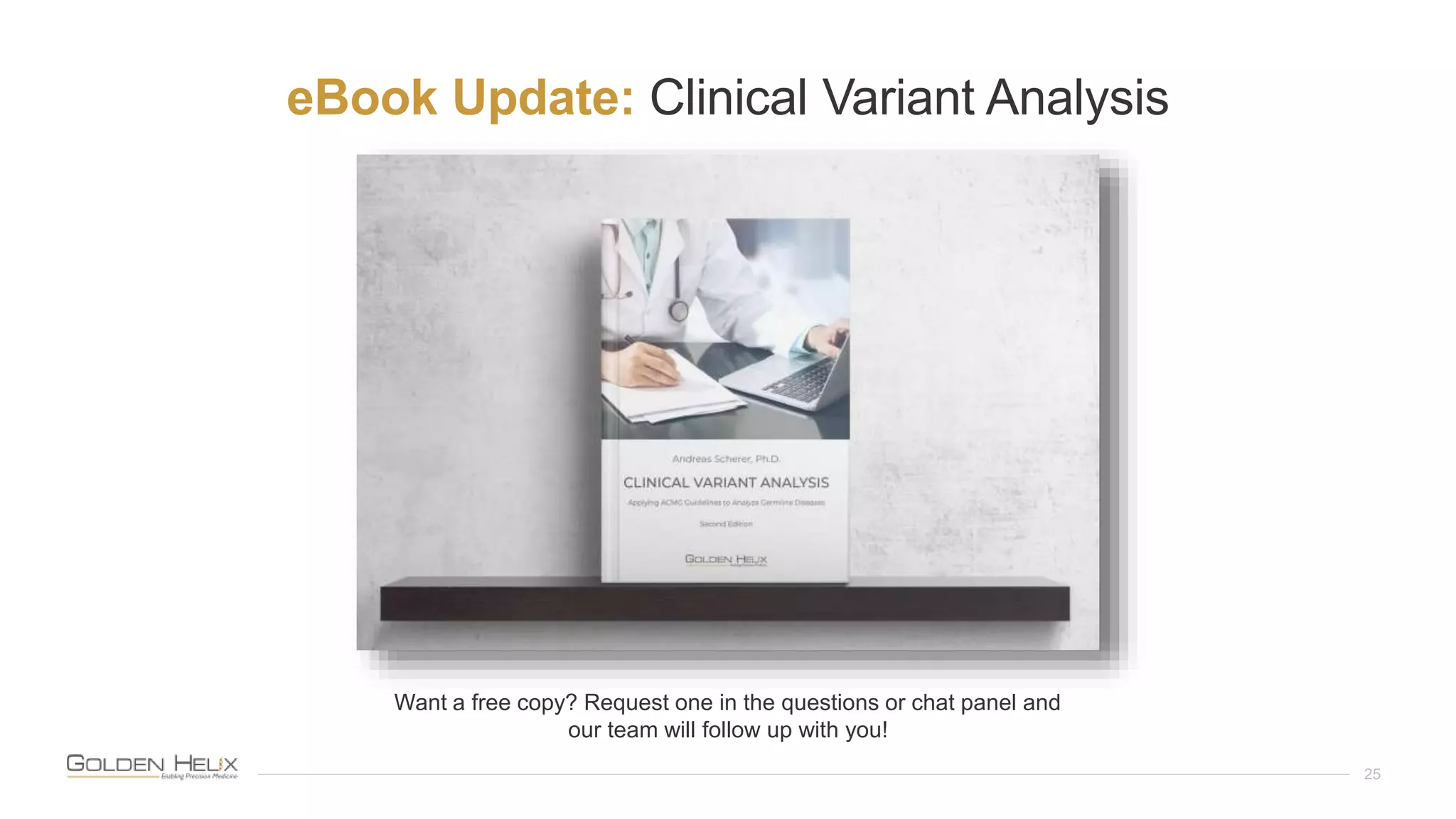 eBook Update: Clinical Variant Analysis
25
Want a free copy? Request one in the questions or chat panel and
our team will follow up with you!
 