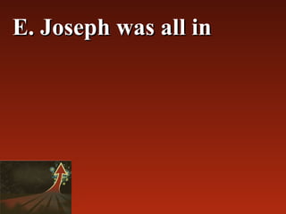 E. Joseph was all in
 
 