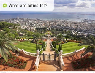 What are cities for?




Thursday, April 7, 2011               16
 