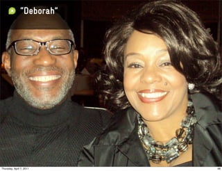 “Deborah”




Thursday, April 7, 2011    48
 