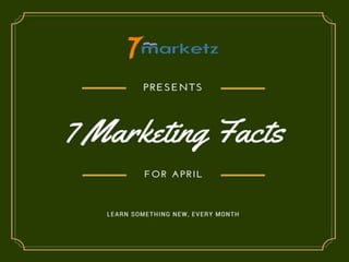 7 Marketing Facts (April)