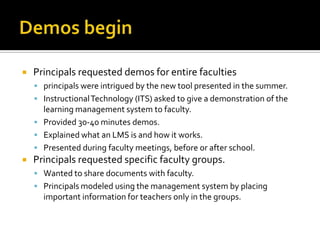 Pilot Phase  2007-2008Purchased licenses for all students and teachers in our 3 new schools.  Laid the groundworkImported courses and users, but not auto updated.Provided Training1 day of summer in-service, hands-on training.40 minutes sessions throughout the school year.