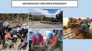 ARCHAEOLOGY AND OPEN PEDAGOGY?
 
