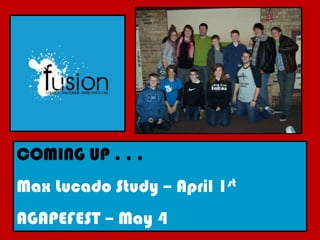 COMING UP . . .
Max Lucado Study – April 1st
AGAPEFEST – May 4
 