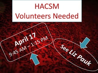 HACSM
Volunteers Needed
 