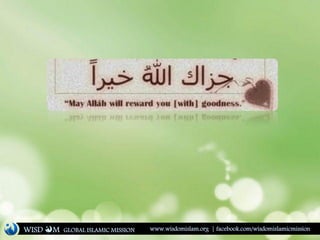WISD M www.wisdomislam.org | facebook.com/wisdomislamicmissionGLOBAL ISLAMIC MISSION
 
