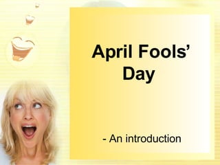 April Fools’ Day  - An introduction 