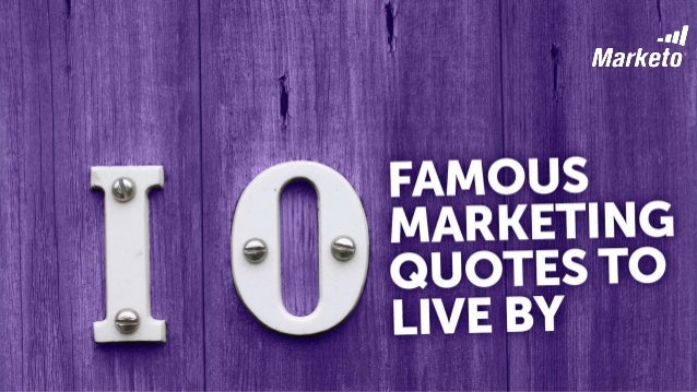 60 Famous Marketing Quotes To Live By Classy Famous Quotes To Live By 60 Famous Marketing Quotes To Live By Classy Famous Quotes To Live By