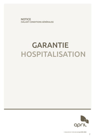 L’assurance n’est plus ce qu’elle était.
	 GARANTIE
HOSPITALISATION
NOTICE
(VALANT CONDITIONS GÉNÉRALES)
7
 