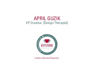april guzik
VP Creative [Design Therapist]
Creative. Dedicated. Responsive.
 