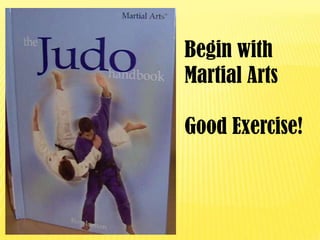 Begin with Martial ArtsGood Exercise!