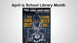 April is School Library Month
 