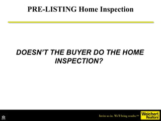 PRE-LISTING Home Inspection DOESN’T THE BUYER DO THE HOME INSPECTION?   