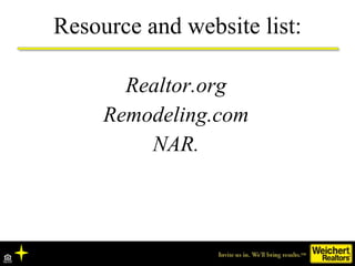 Resource and website list: Realtor.org Remodeling.com NAR. 