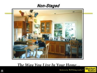 Non-Staged The Way You Live In Your Home… 