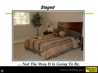 …  Not The Way It Is Going To Be. Staged 