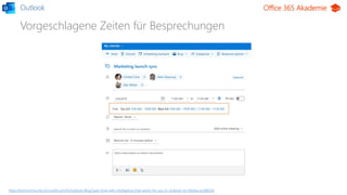 Office 365 Akademie
Vorgeschlagene Zeiten für Besprechungen
Outlook
https://techcommunity.microsoft.com/t5/Outlook-Blog/Sa...