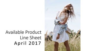 Available Product
Line Sheet
April 2017
 