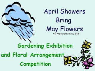 April Showers Bring  May Flowers Gardening Exhibition  and Floral Arrangement  Competition New PNC Branch Sustaining Event 