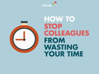 How to Stop Colleagues From Wasting Your Time
