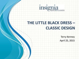 THE LITTLE BLACK DRESS –
CLASSIC DESIGN
Terry Kenney
April 25, 2015
 