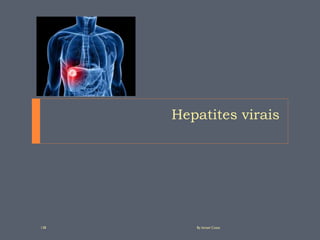Hepatites virais
By Ismael Costa138
 