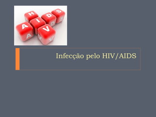 Infecção pelo HIV/AIDS
 