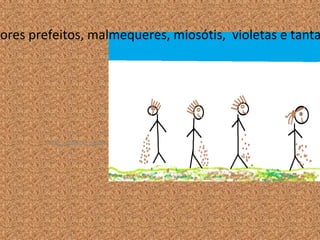 As flores estão coloridas e perfumadas. No jardim da nossa escola semeámos amores perfeitos, malmequeres, miosótis, papoilas, violetas, rosa e tantas outras.