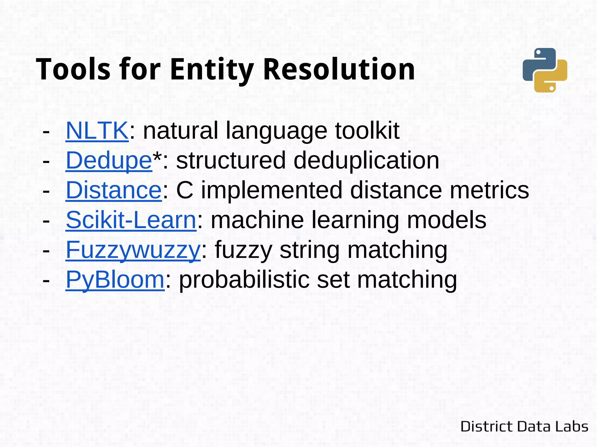 At the heart of any entity resolution task is
the computation of similarity or distance.
 