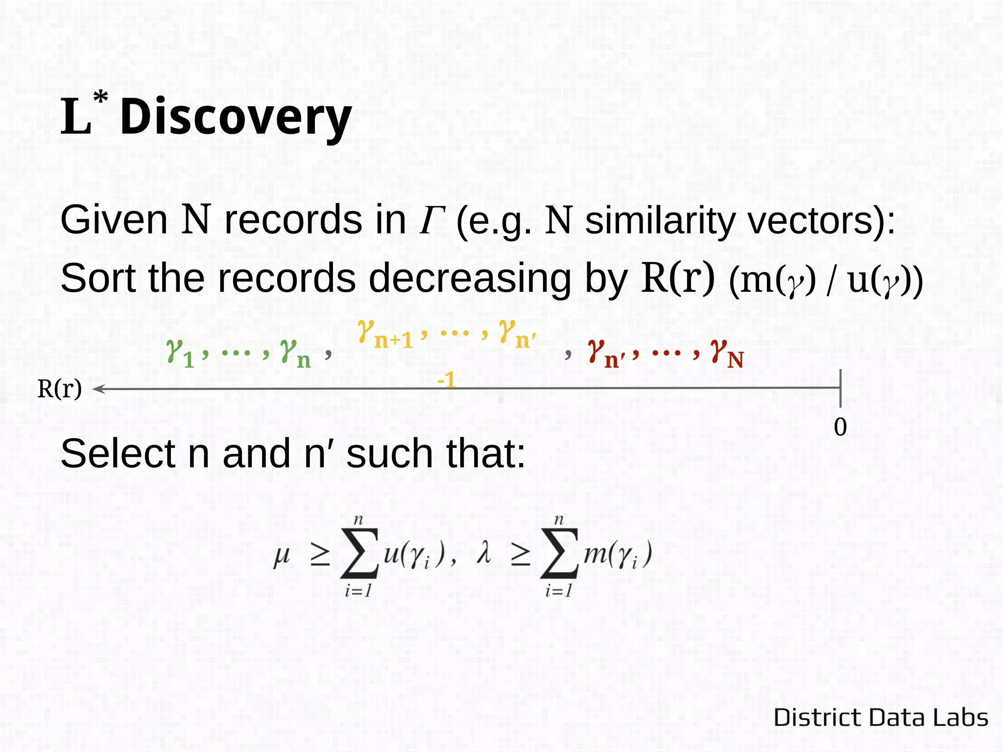 Machine Learning Parameters
Supervised Methods
- Decision Trees
- Cochinwala, Munir, et al. "Efficient data reconciliation." Information Sciences 137.1 (2001): 1-15.
- Support Vector Machines
- Bilenko, Mikhail, and Raymond J. Mooney. "Adaptive duplicate detection using learnable string similarity
measures." Proceedings of the ninth ACM SIGKDD international conference on Knowledge discovery and data
mining. ACM, 2003.
- Christen, Peter. "Automatic record linkage using seeded nearest neighbour and support vector machine
classification." Proceedings of the 14th ACM SIGKDD international conference on Knowledge discovery and data
mining. ACM, 2008.
- Ensembles of Classifiers
- Chen, Zhaoqi, Dmitri V. Kalashnikov, and Sharad Mehrotra. "Exploiting context analysis for combining multiple
entity resolution systems." Proceedings of the 2009 ACM SIGMOD International Conference on Management of
data. ACM, 2009.
- Conditional Random Fields
- Gupta, Rahul, and Sunita Sarawagi. "Answering table augmentation queries from unstructured lists on the web."
Proceedings of the VLDB Endowment 2.1 (2009): 289-300.
 