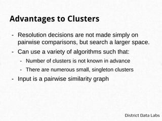 Canopy Clustering
- Often used as a pre-clustering optimization for
approaches that must do pairwise comparisons, e.g. K-
...