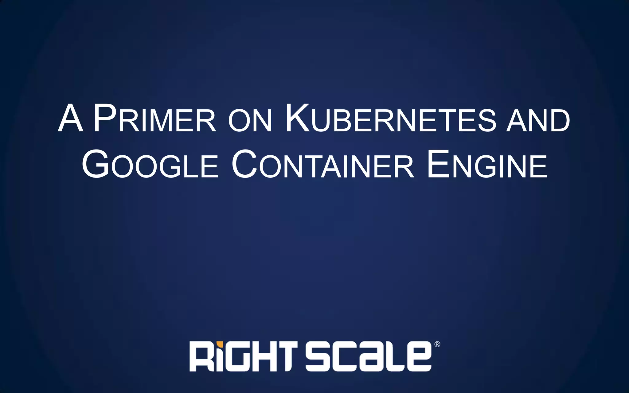 A Primer on Kubernetes and Google Container Engine | PPTX