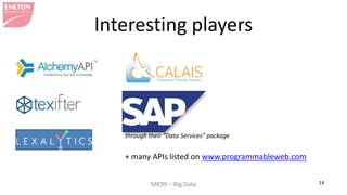 MK99 – Big Data 14 
Interesting players 
through their “Data Services” package 
+ many APIs listed on www.programmableweb.com  