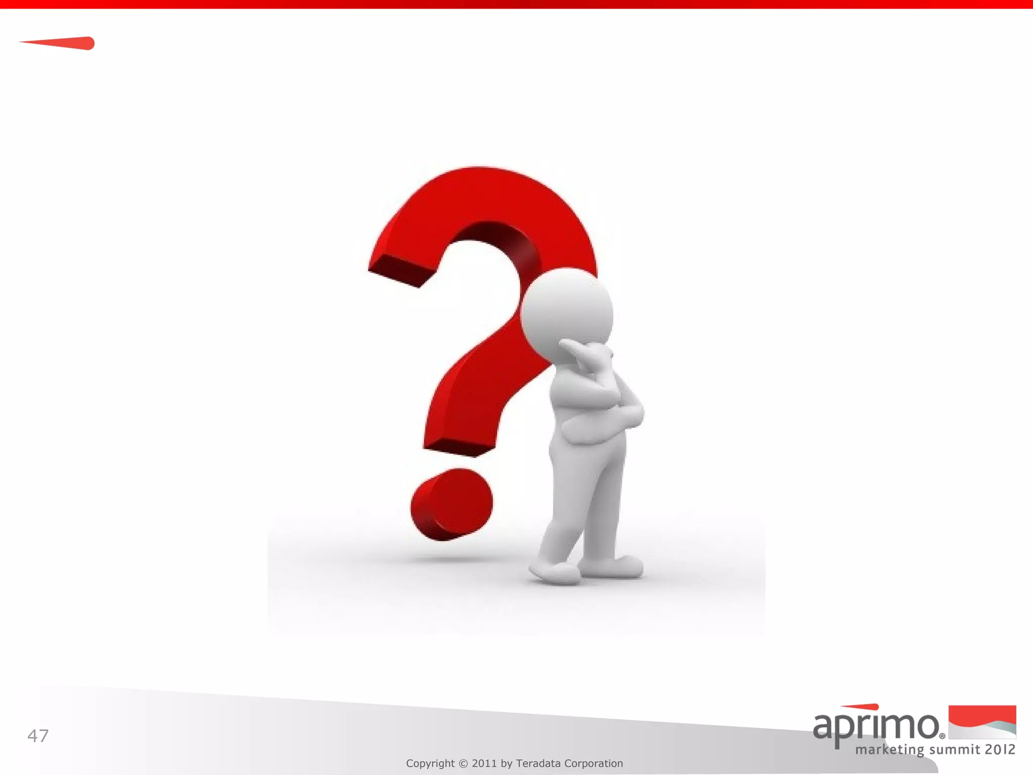 47
     Copyright © 2011 by Teradata Corporation
 