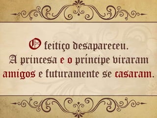 A princesa e o sapo.