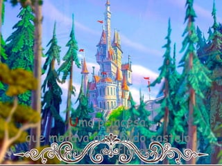 Uma princesa...
que morava num lindo castelo...
no meio da floresta...