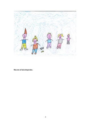 Mas ela só fazia disparates.




                               3
 