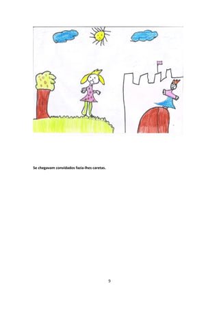 Se chegavam convidados fazia‐lhes caretas.




                                             9
 