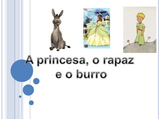 A princesa, o rapaz  e o burro 