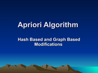 Apriori Algorithm   Hash Based and Graph Based Modifications   