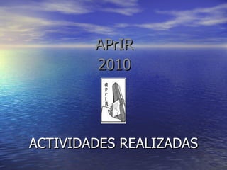 ACTIVIDADES REALIZADAS APrIR 2010 