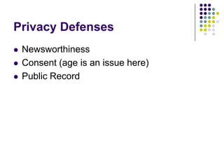 Privacy DefensesNewsworthinessConsent (age is an issue here)Public Record