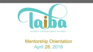 Mentorship Orientation
April 28, 2018
 