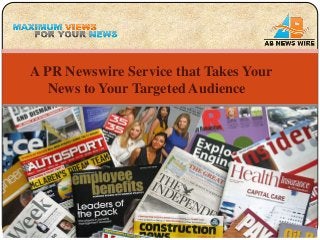 A PR Newswire Service that Takes Your
   News to Your Targeted Audience
 